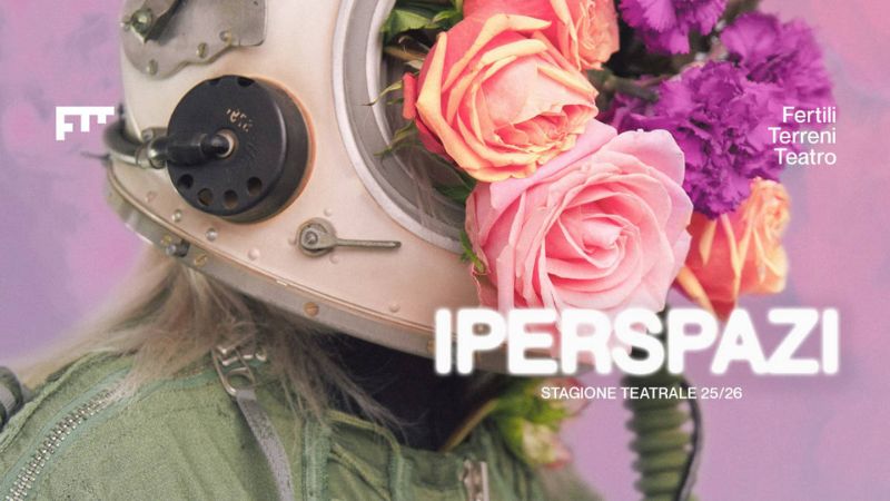 “Iperspazi” Stagione teatrale 2025/26 Fertili Terreni Teatro