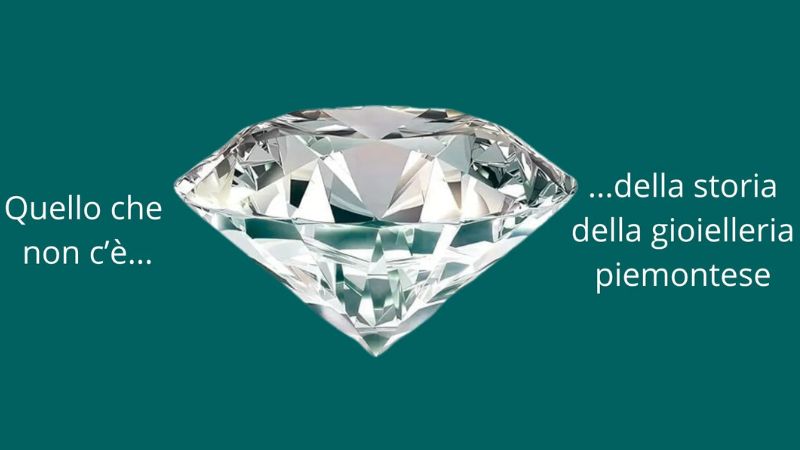 Quello che non c’è… della storia della gioielleria piemontese