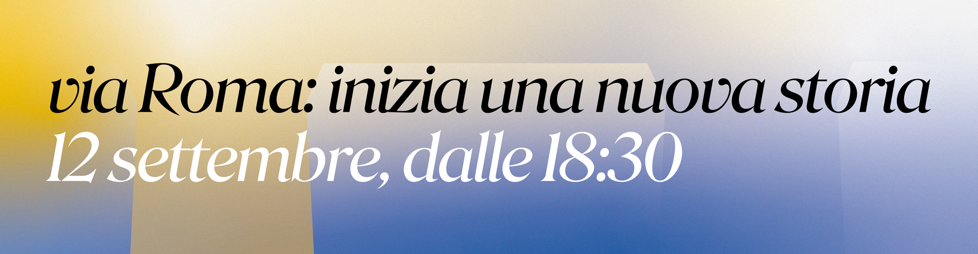 1920x500_ViaRoma via Roma: inizia una nuova storia