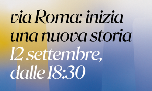 Via Roma inizia una nuova storia Via Roma inizia una nuova storia